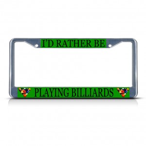 I&apos;D RATHER BE PLAYING BILLIARDS SPORT Metal License Plate Frame Tag Border   322191129481